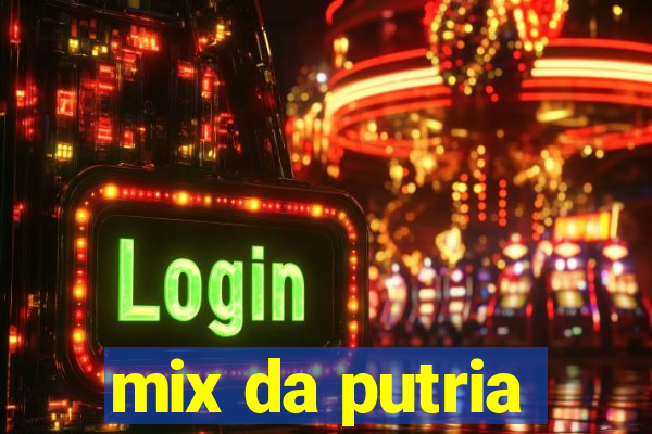 mix da putria